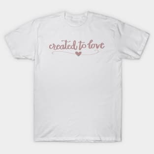 Created To Love T-Shirt